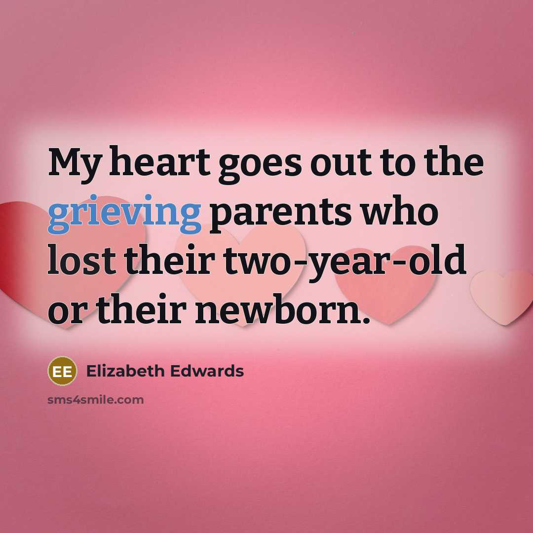 “My heart goes out to the grieving parents who lost…” quote by Elizabeth Edwards