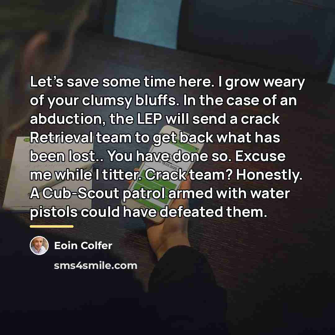 “Let's save some time here. I grow weary of your…” quote by Eoin Colfer