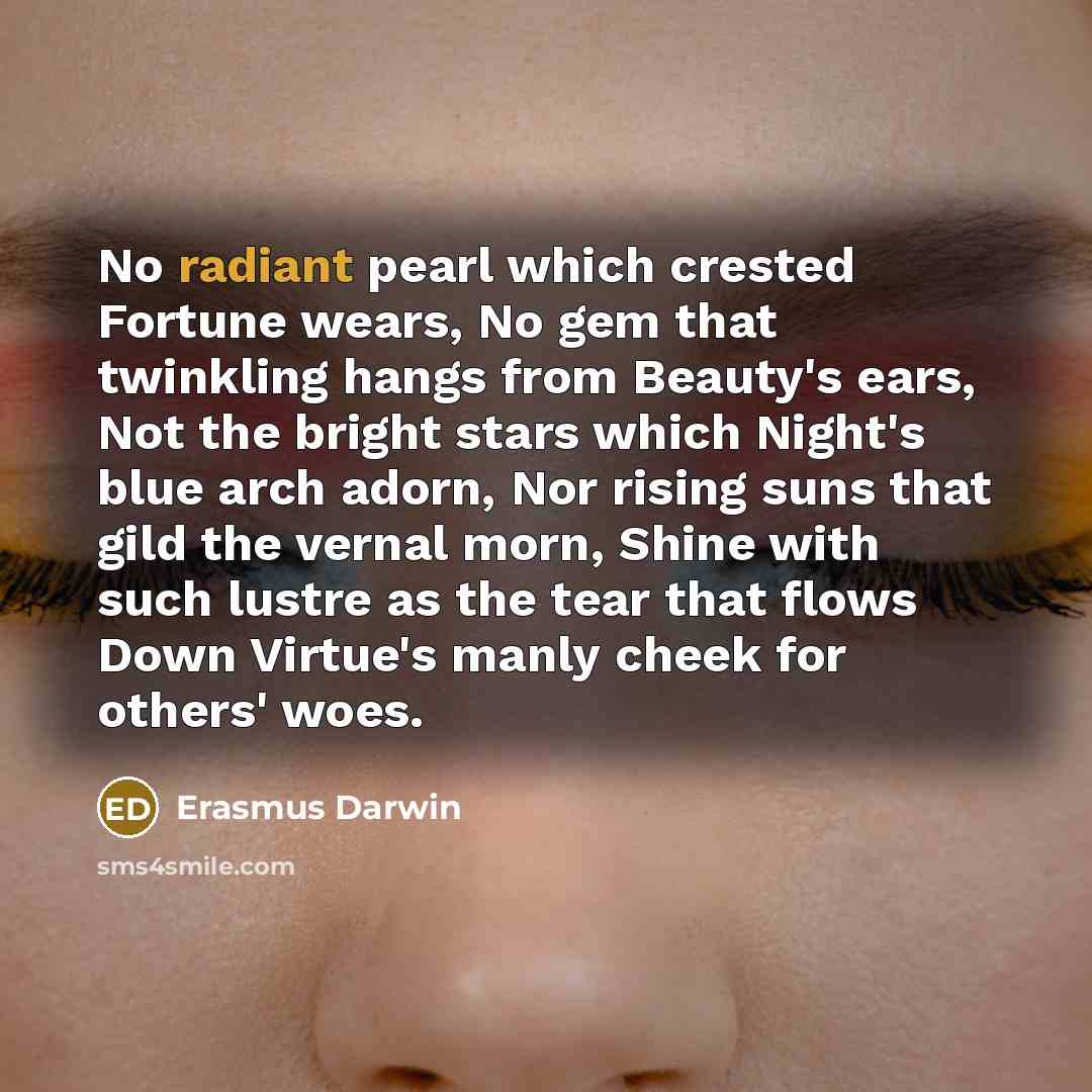“No radiant pearl which crested Fortune wears, No gem that…” quote by Erasmus Darwin