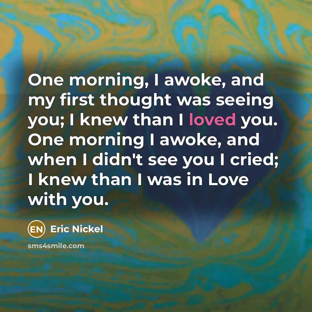 “One morning, I awoke, and my first thought was seeing…” quote by Eric Nickel