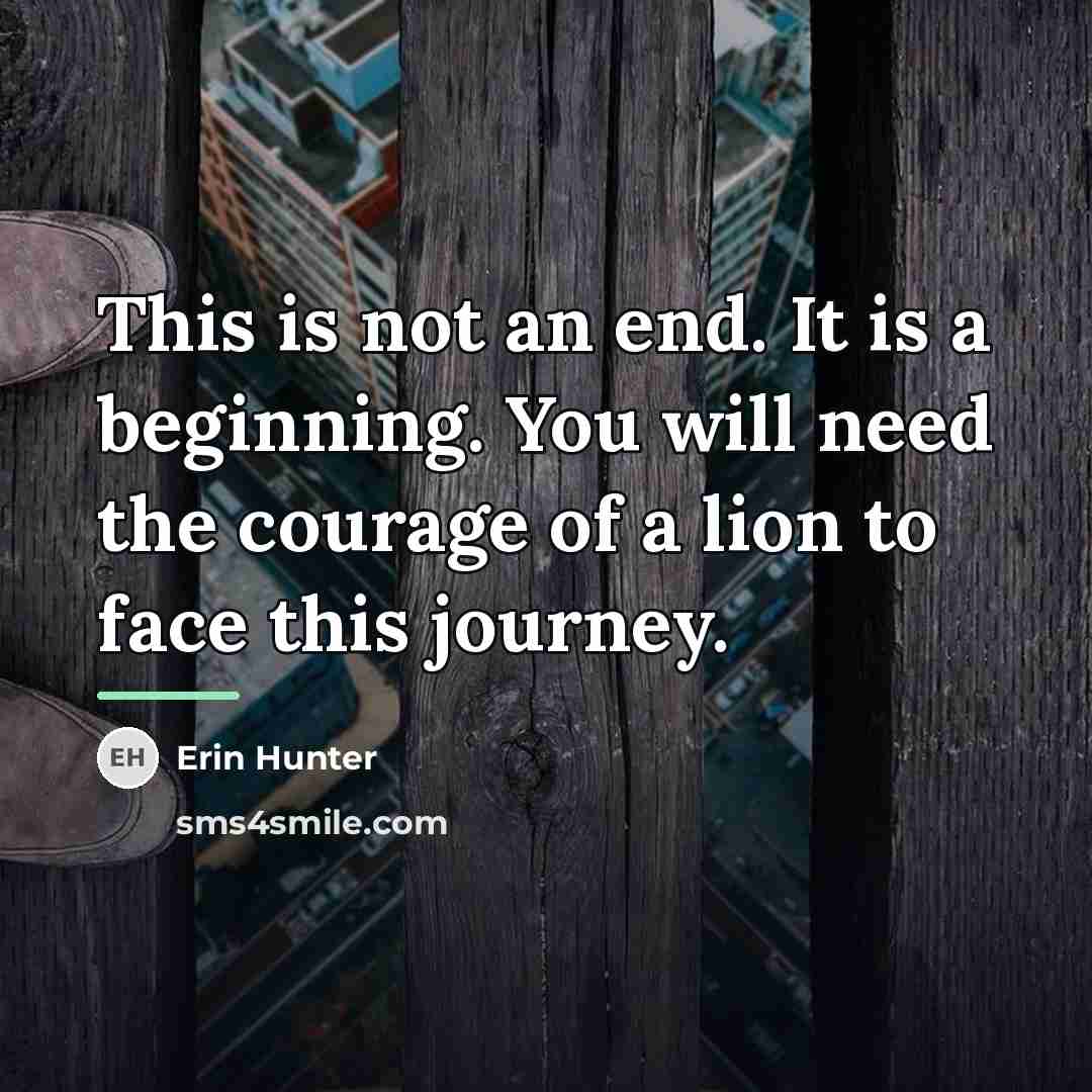 “This is not an end. It is a beginning. You…” quote by Erin Hunter