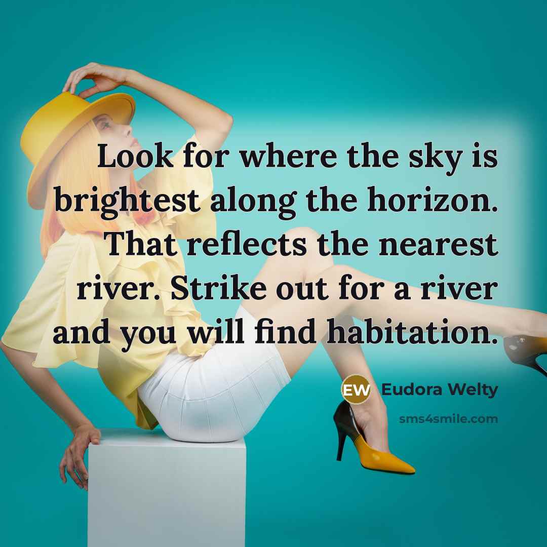 “Look for where the sky is brightest along the horizon.…” quote by Eudora Welty