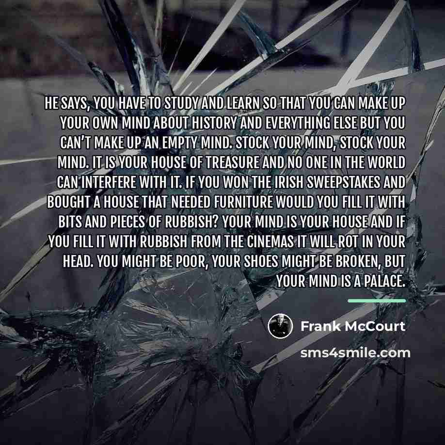 “He says, you have to study and learn so that…” quote by Frank McCourt