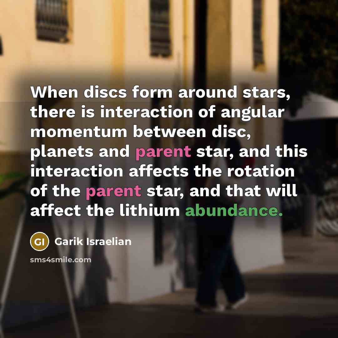 “When discs form around stars, there is interaction of angular…” quote by Garik Israelian