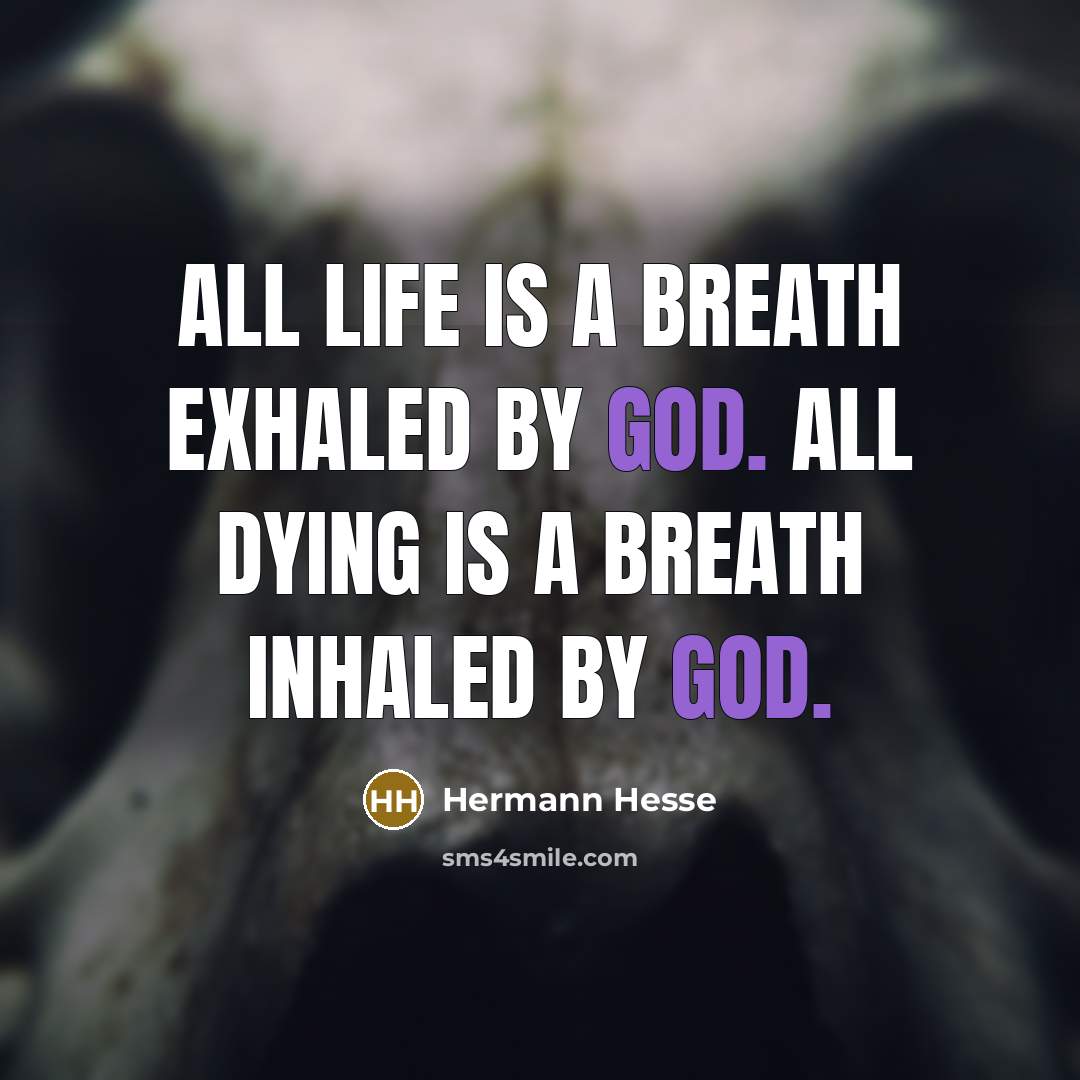“All life is a breath exhaled by God. All dying…” quote by Hermann Hesse