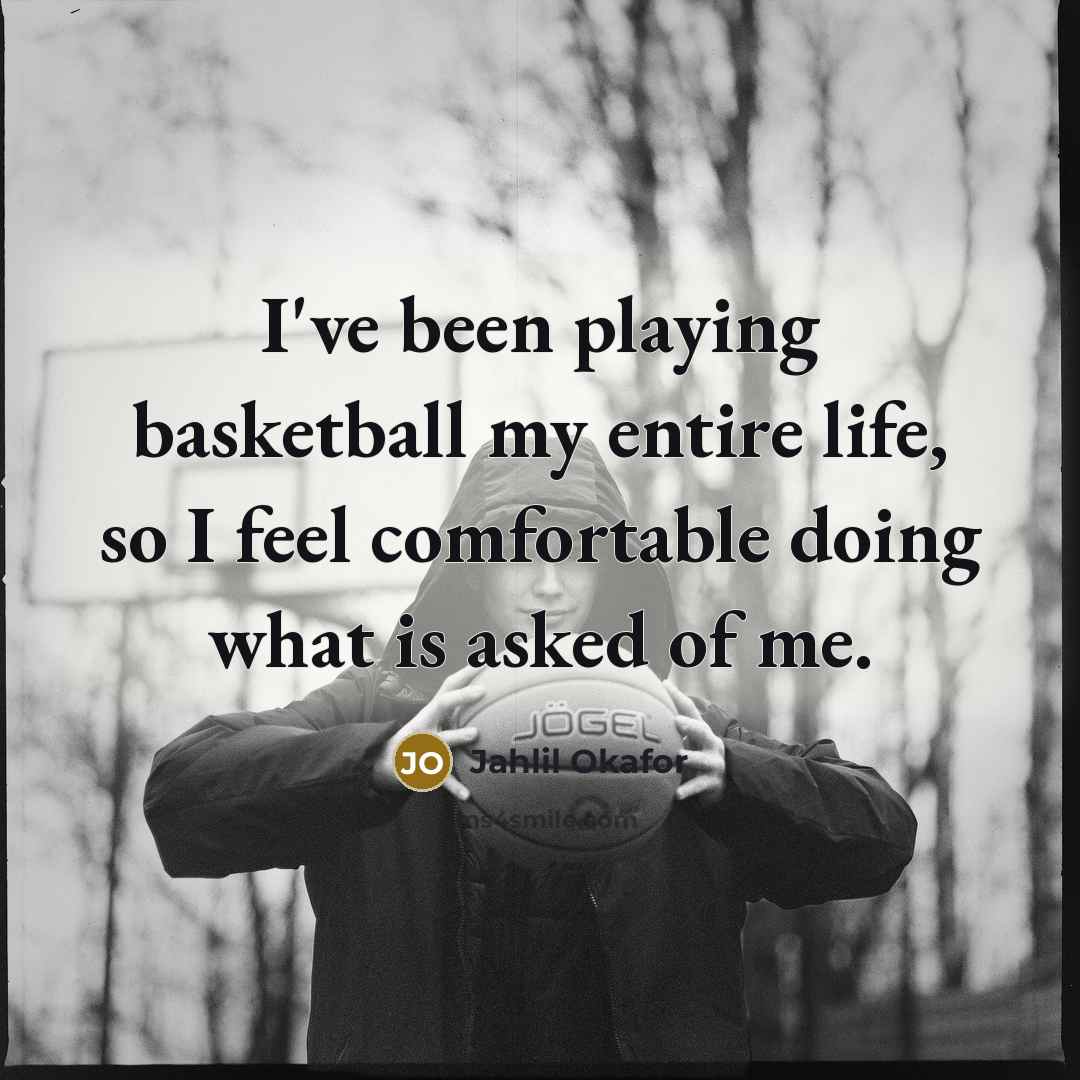 “I've been playing basketball my entire life, so I feel…” quote by Jahlil Okafor