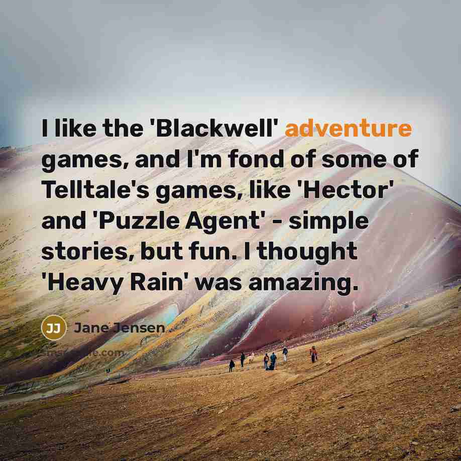 “I like the 'Blackwell' adventure games, and I'm fond of…” quote by Jane Jensen