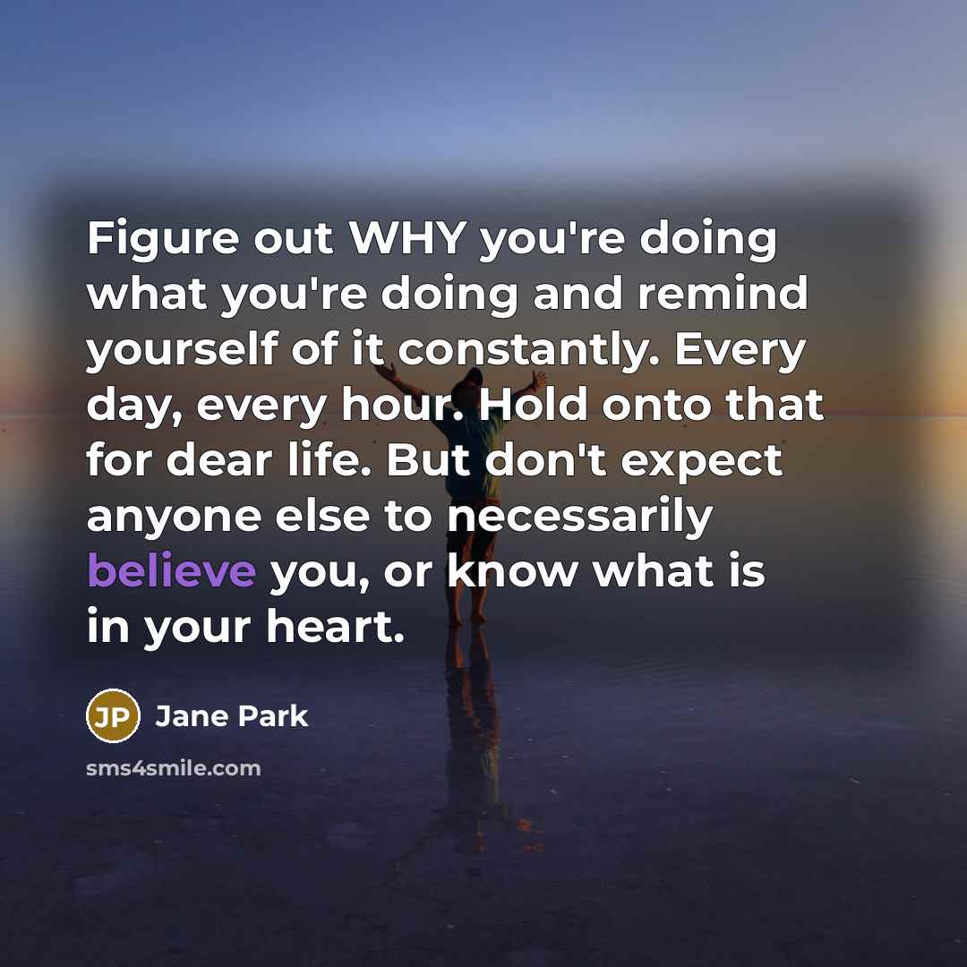“Figure out WHY you're doing what you're doing and remind…” quote by Jane Park