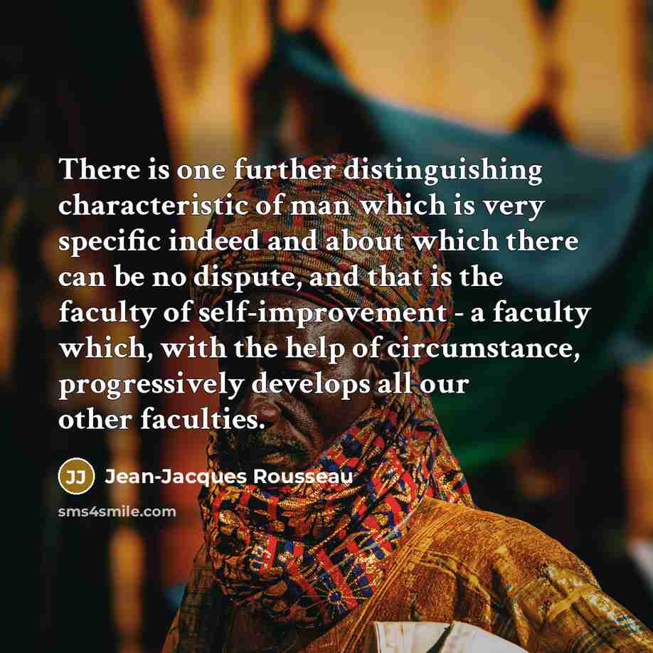 “There is one further distinguishing characteristic of man which is…” quote by Jean-Jacques Rousseau