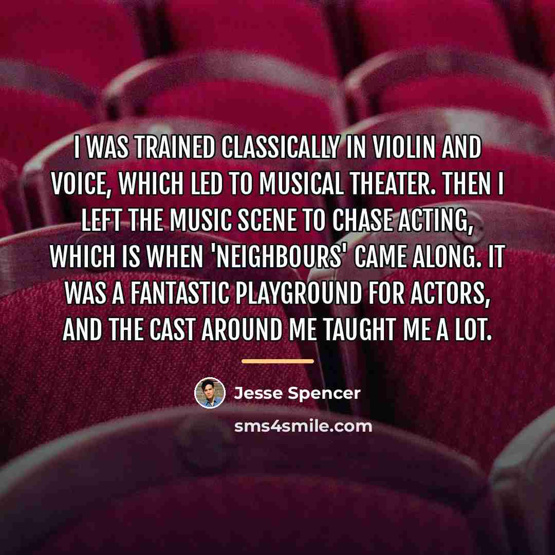 “I was trained classically in violin and voice, which led…” quote by Jesse Spencer