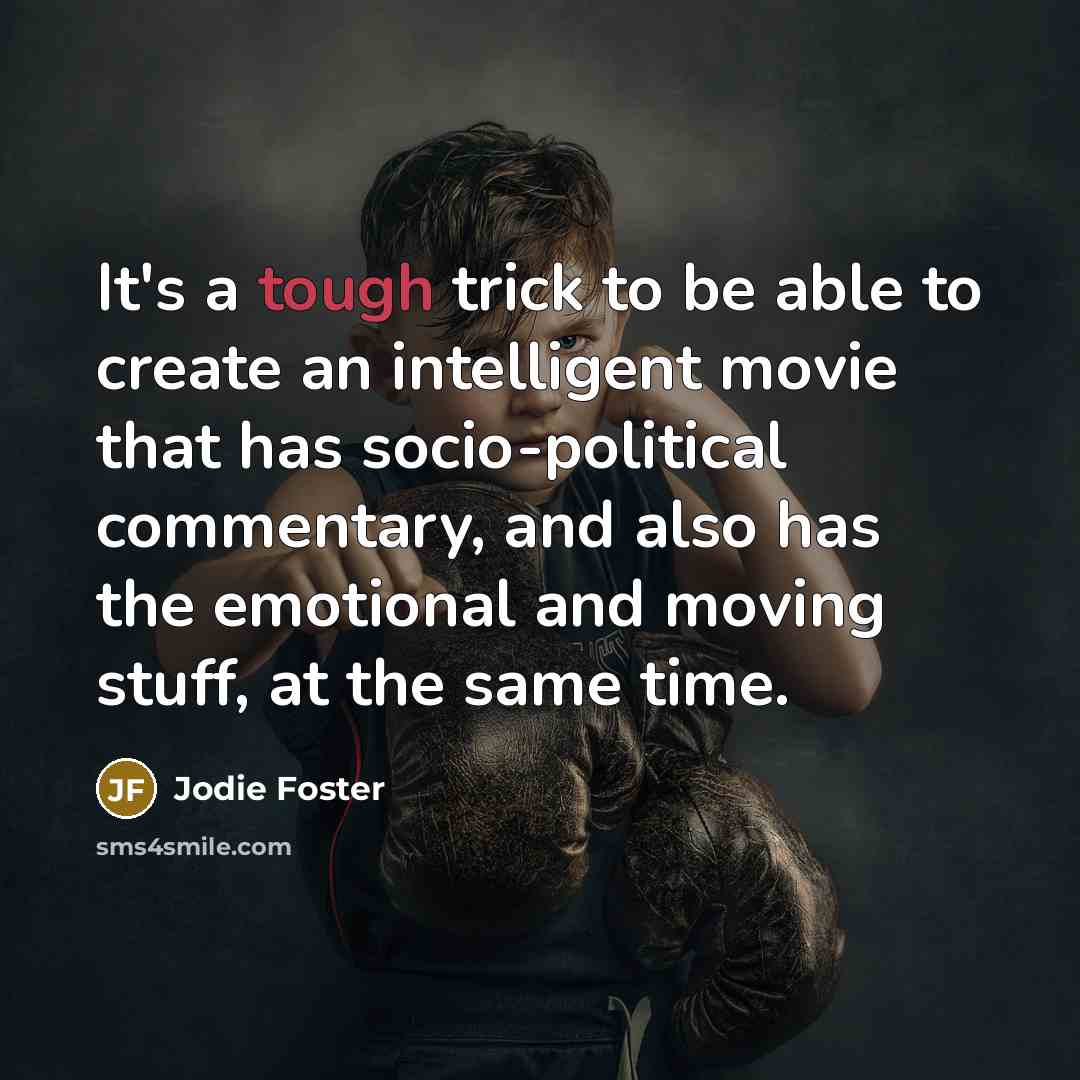 “It's a tough trick to be able to create an…” quote by Jodie Foster