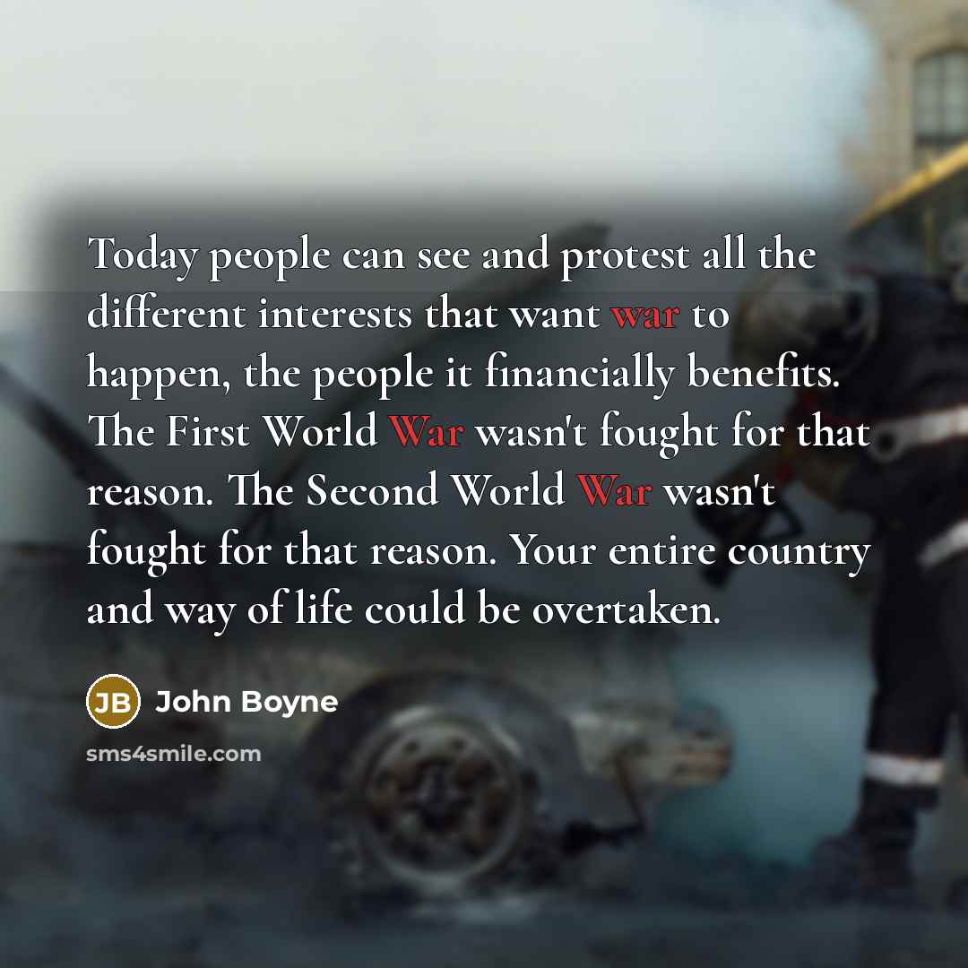 “Today people can see and protest all the different interests…” quote by John Boyne