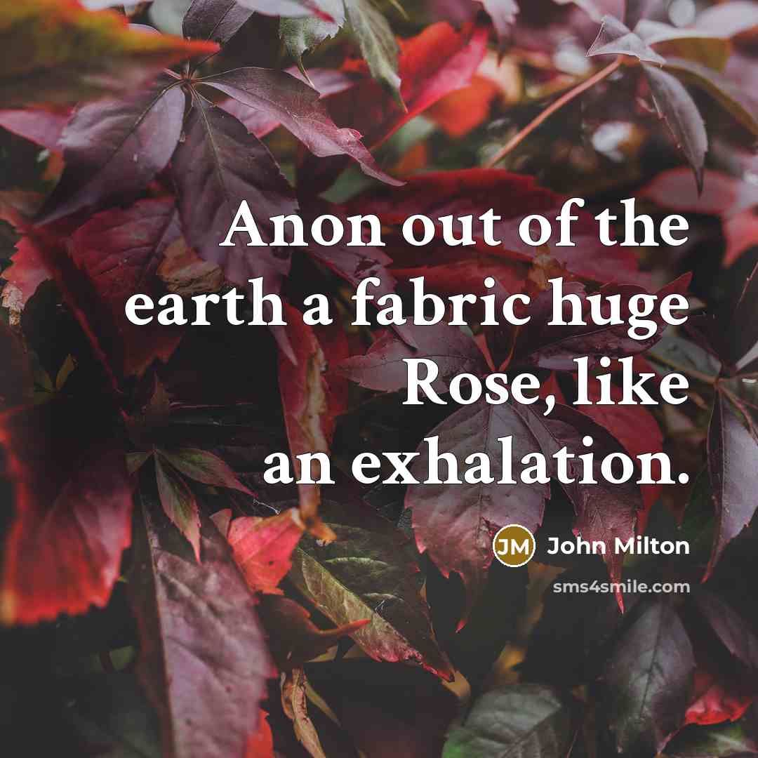 “Anon out of the earth a fabric huge Rose, like…” quote by John Milton