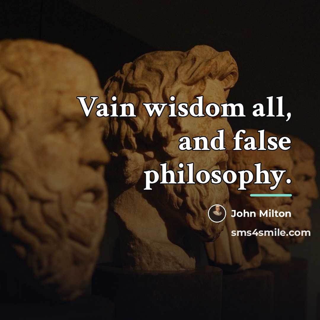 “Vain wisdom all, and false philosophy.…” quote by John Milton