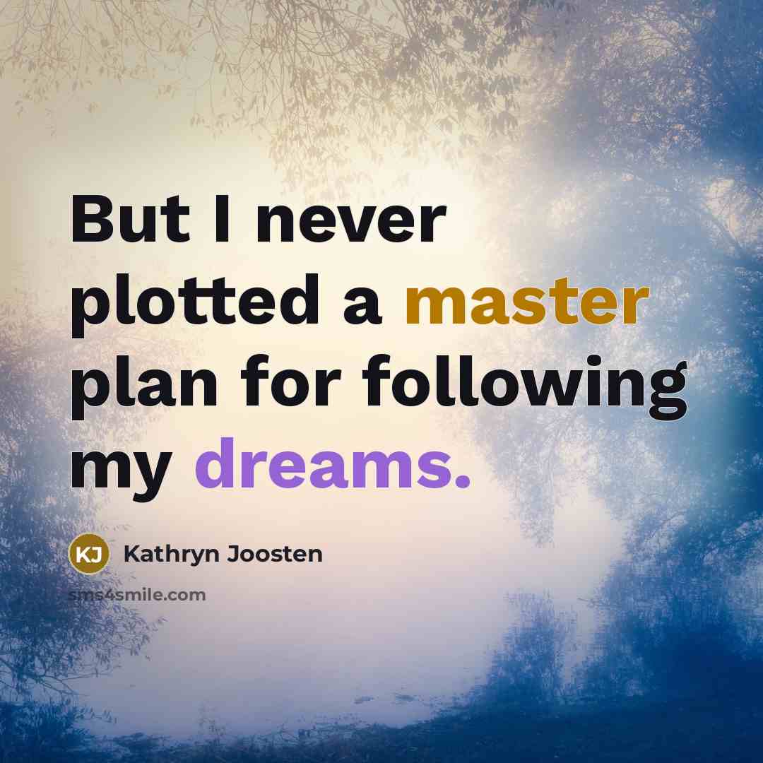 “But I never plotted a master plan for following my…” quote by Kathryn Joosten