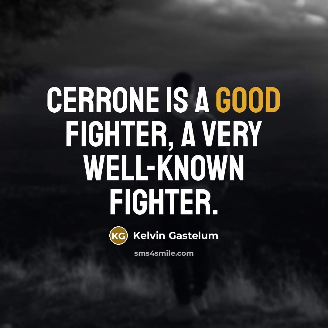 “Cerrone is a good fighter, a very well-known fighter.…” quote by Kelvin Gastelum