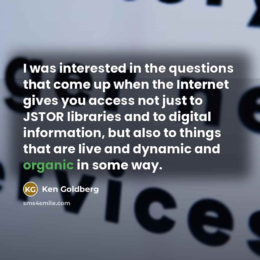 “I was interested in the questions that come up when…” quote by Ken Goldberg
