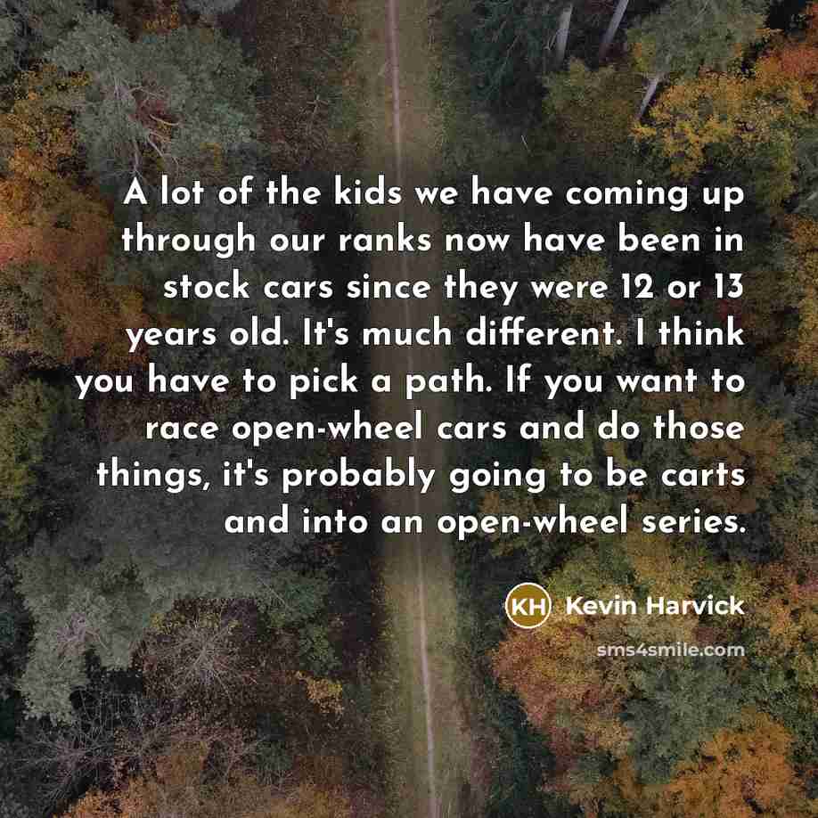 “A lot of the kids we have coming up through…” quote by Kevin Harvick