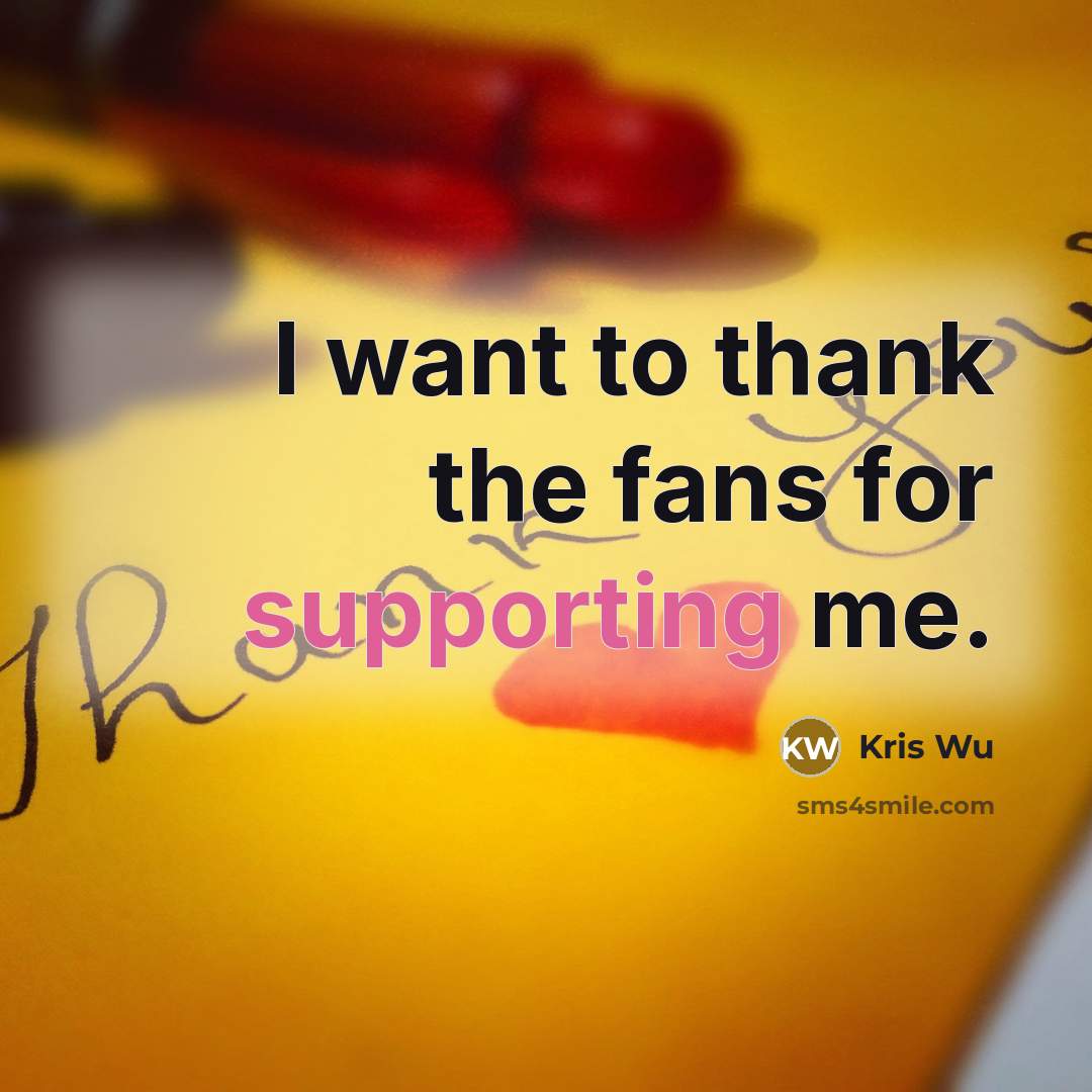 “I want to thank the fans for supporting me.…” quote by Kris Wu