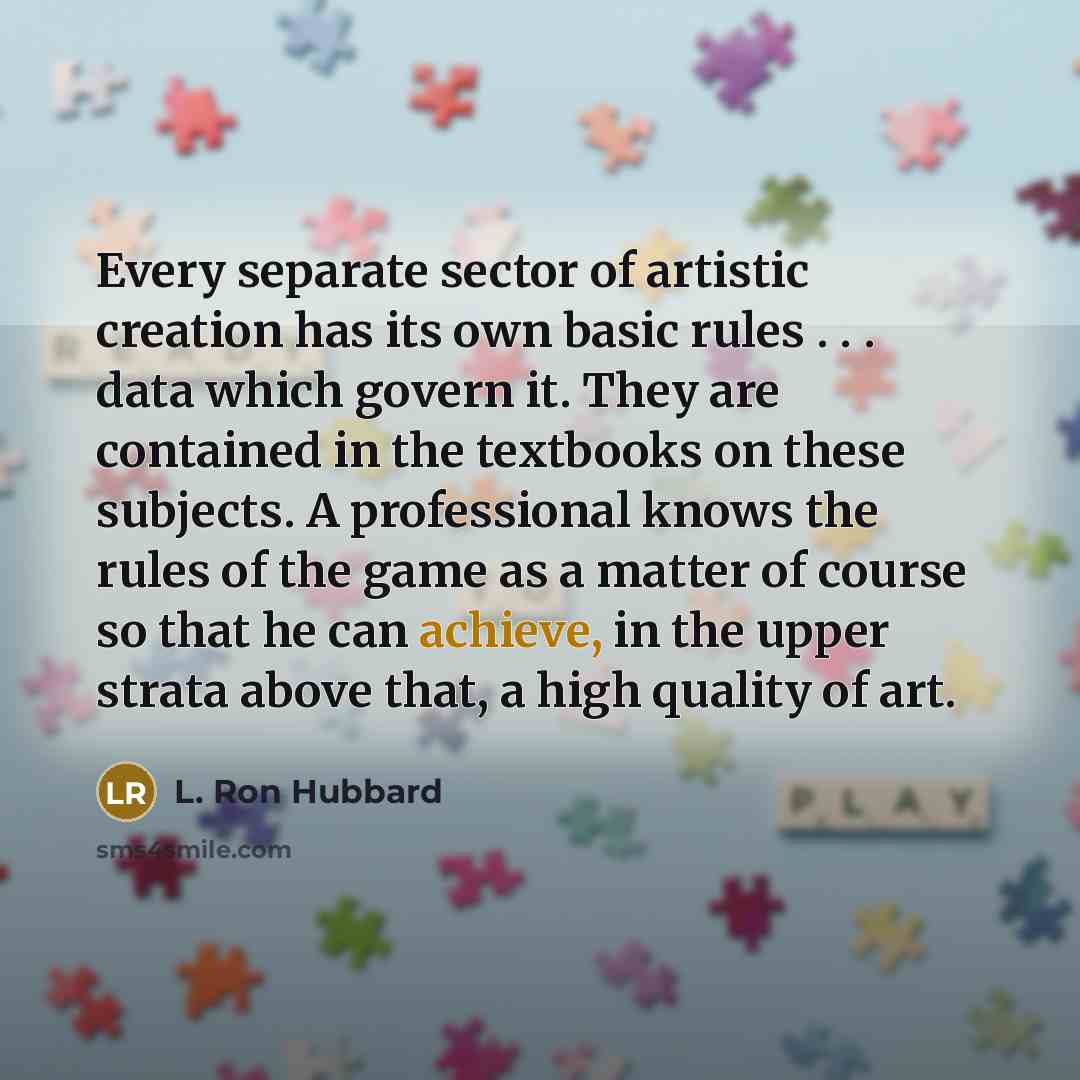 “Every separate sector of artistic creation has its own basic…” quote by L. Ron Hubbard