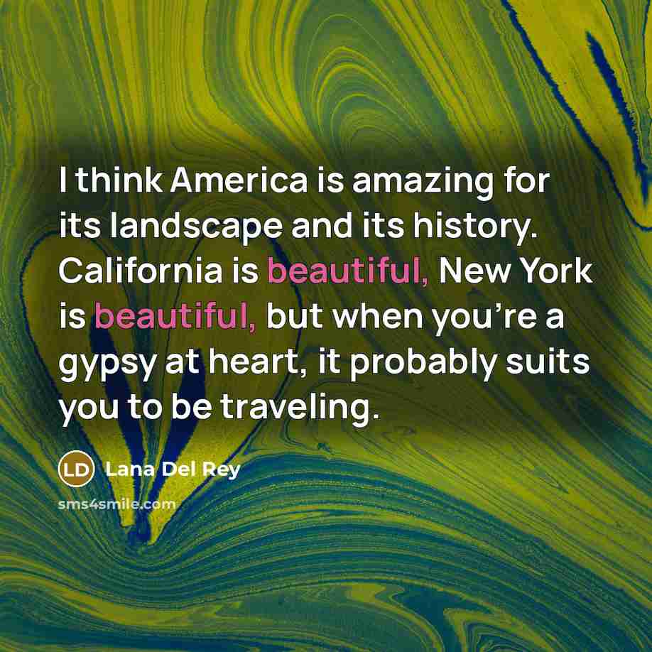 “I think America is amazing for its landscape and its…” quote by Lana Del Rey