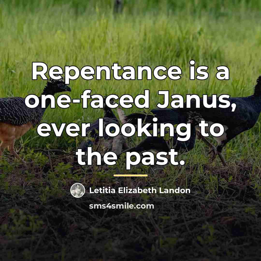 “Repentance is a one-faced Janus, ever looking to the past.…” quote by Letitia Elizabeth Landon