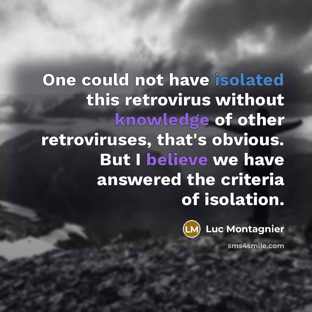 “One could not have isolated this retrovirus without knowledge of…” quote by Luc Montagnier