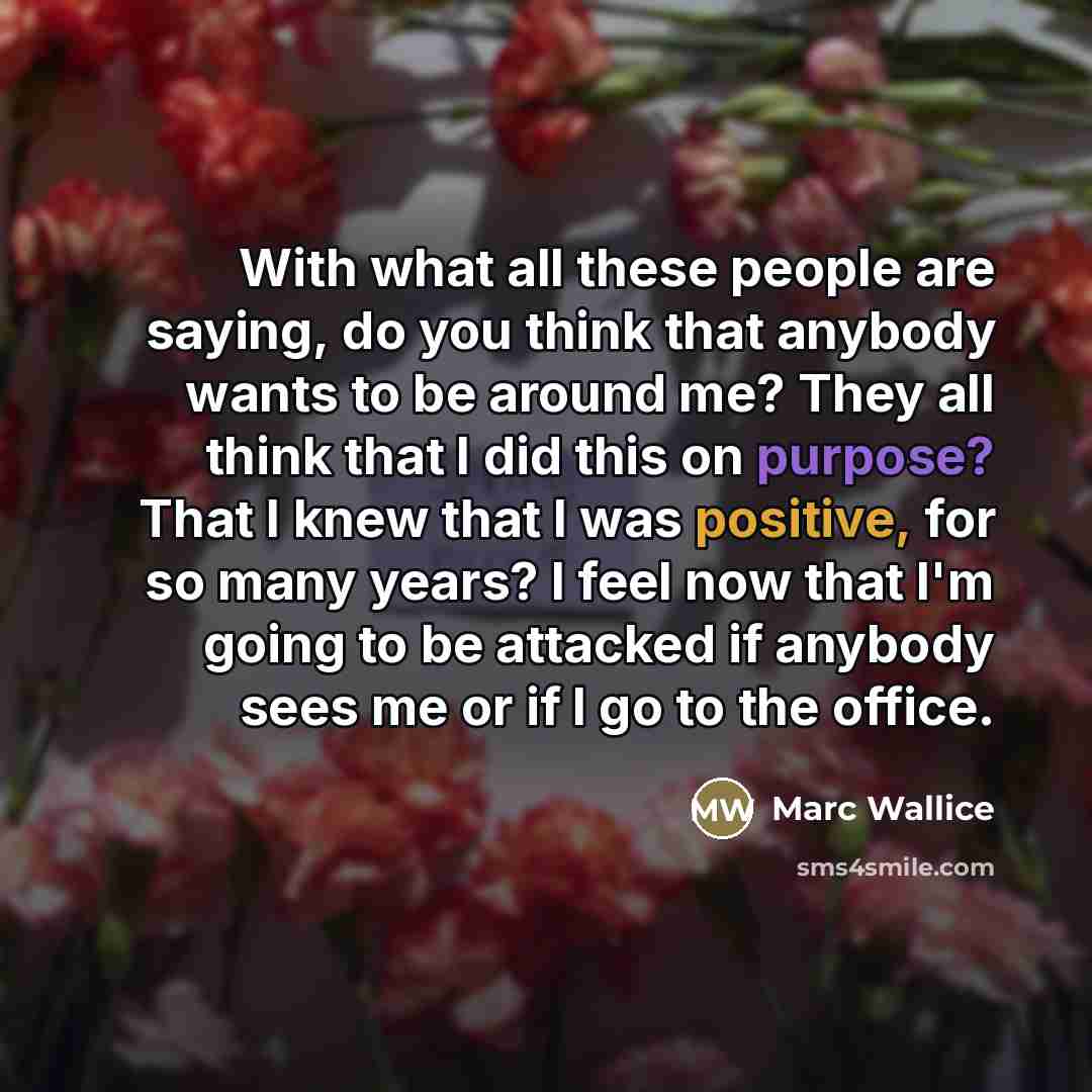 “With what all these people are saying, do you think…” quote by Marc Wallice