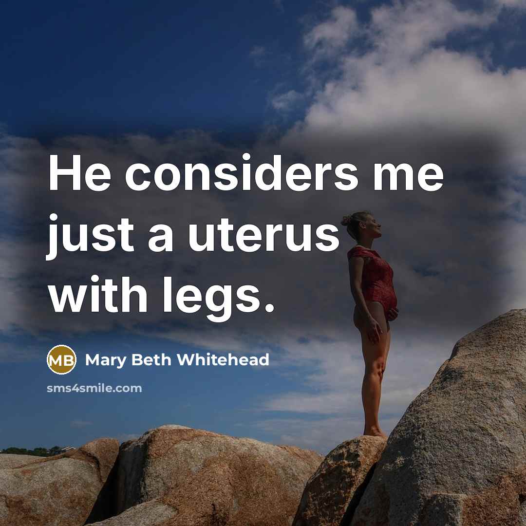 “He considers me just a uterus with legs.…” quote by Mary Beth Whitehead