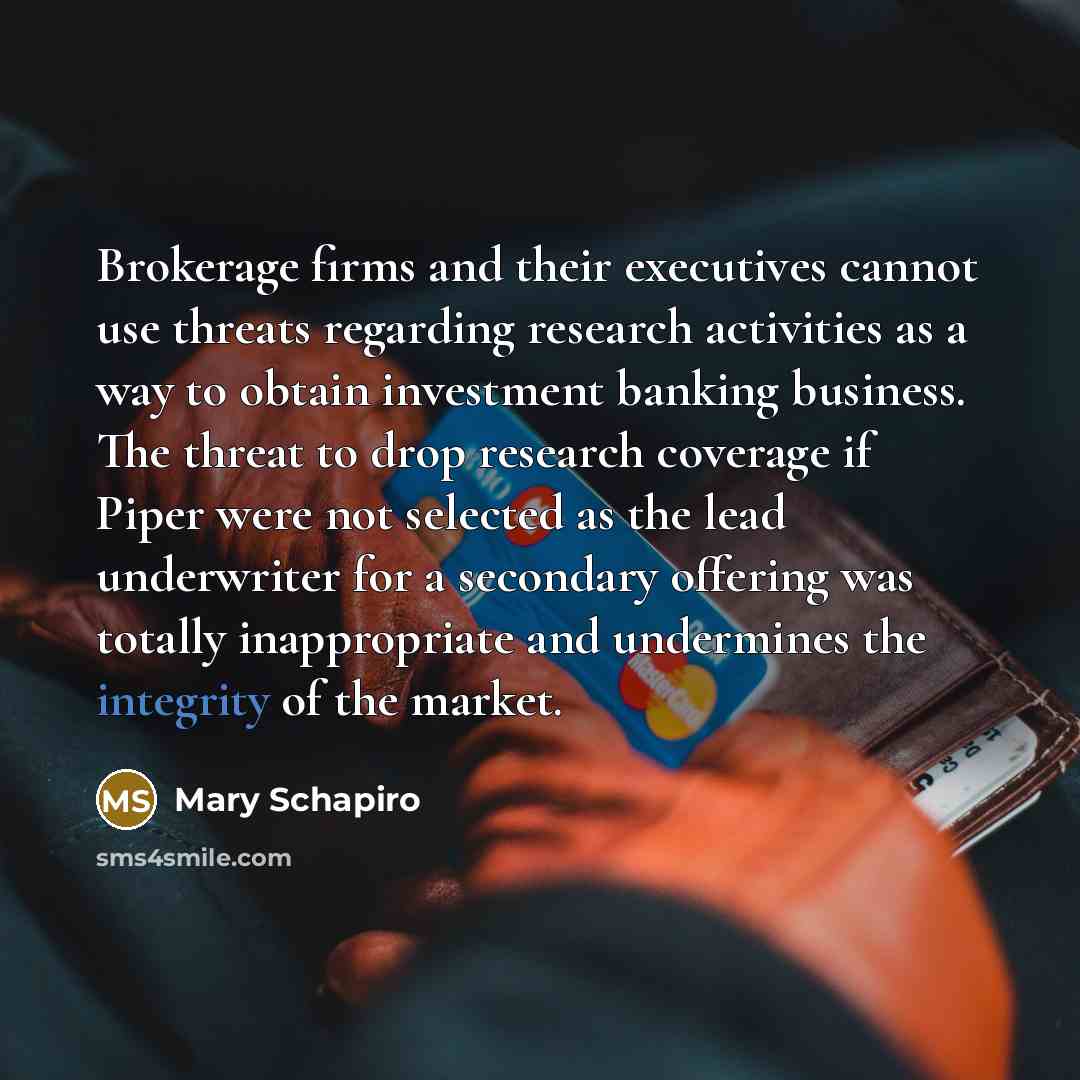 “Brokerage firms and their executives cannot use threats regarding research…” quote by Mary Schapiro