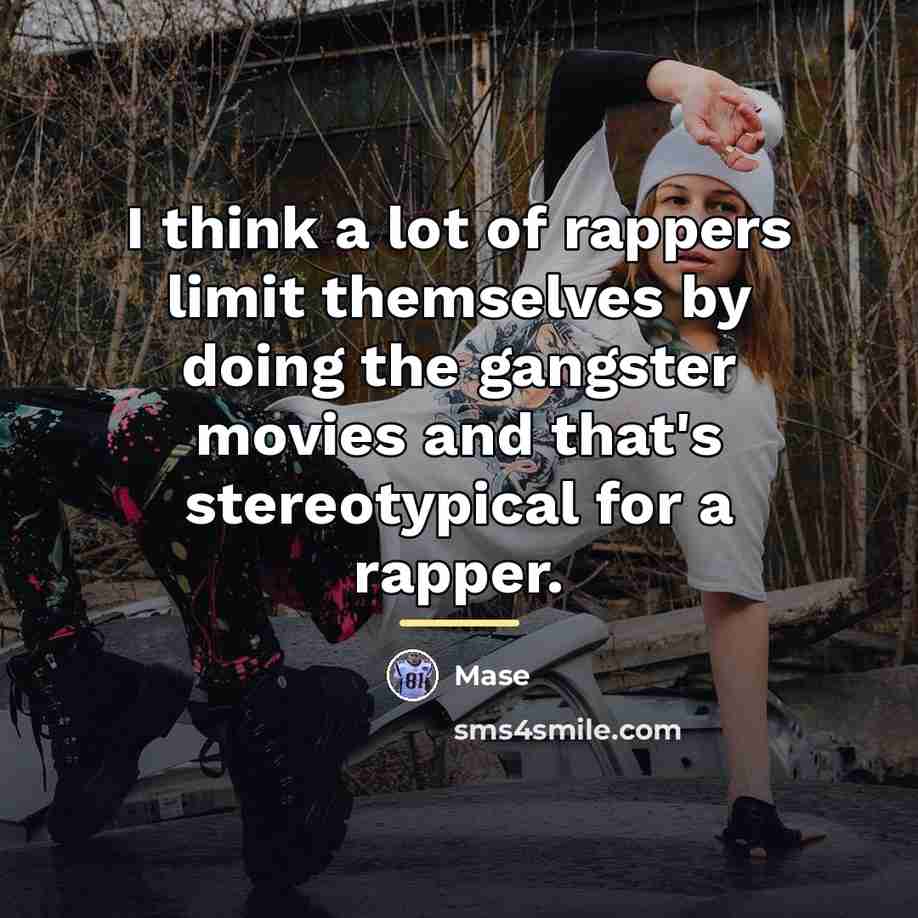 “I think a lot of rappers limit themselves by doing…” quote by Mase
