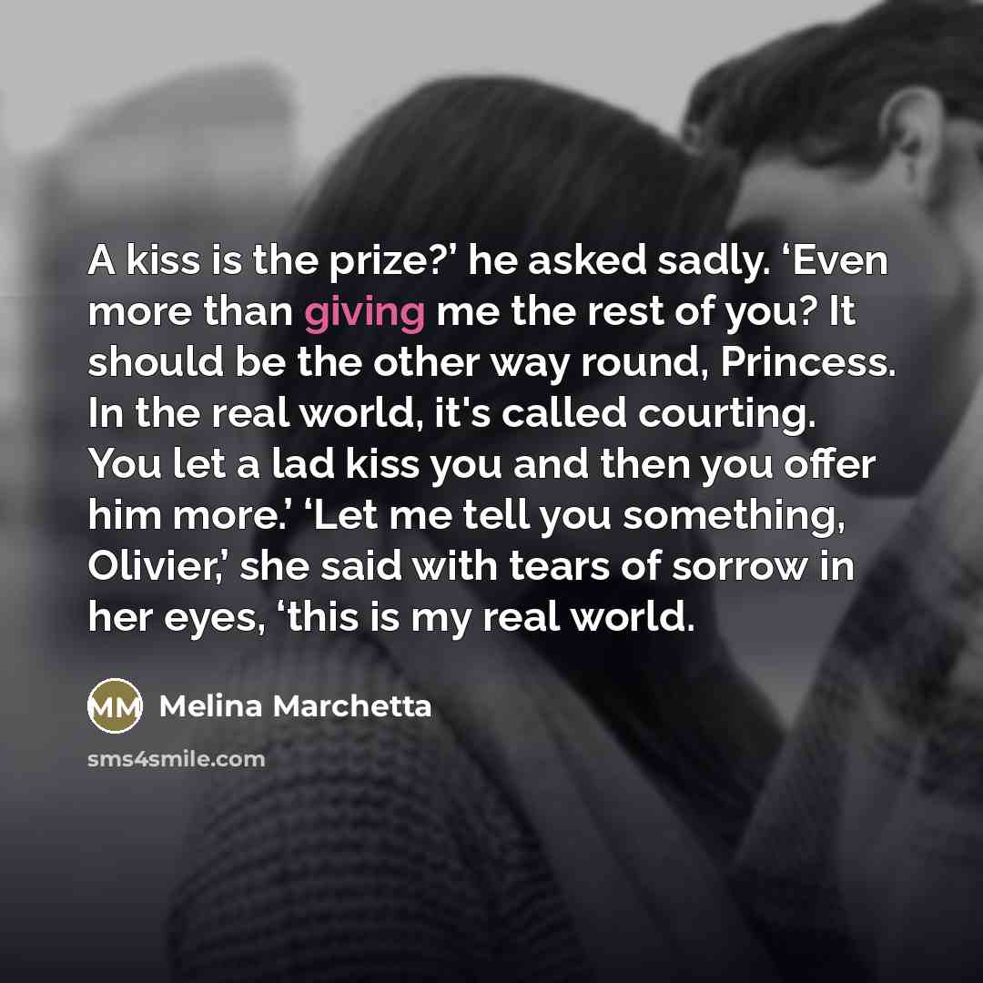 “A kiss is the prize?’ he asked sadly. ‘Even more…” quote by Melina Marchetta