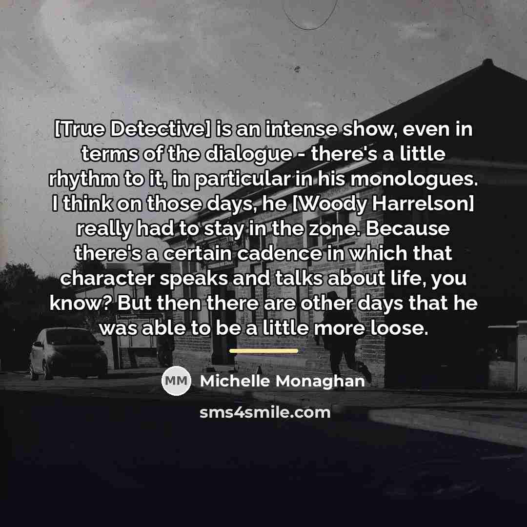 “[True Detective] is an intense show, even in terms of…” quote by Michelle Monaghan