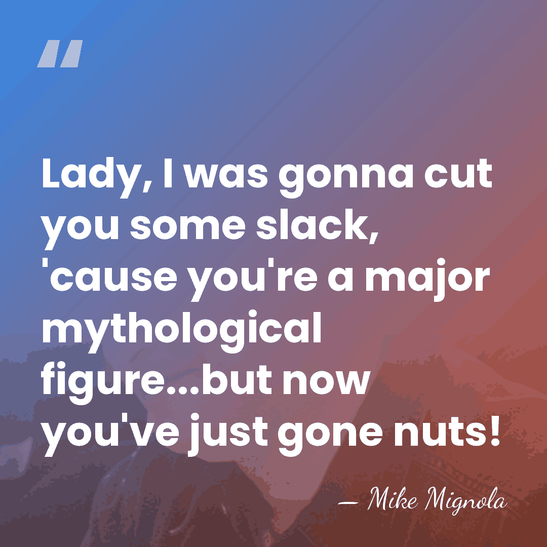 Lady, I was gonna cut you some slack, 'cause you're a major&hellip; - Mike Mignola