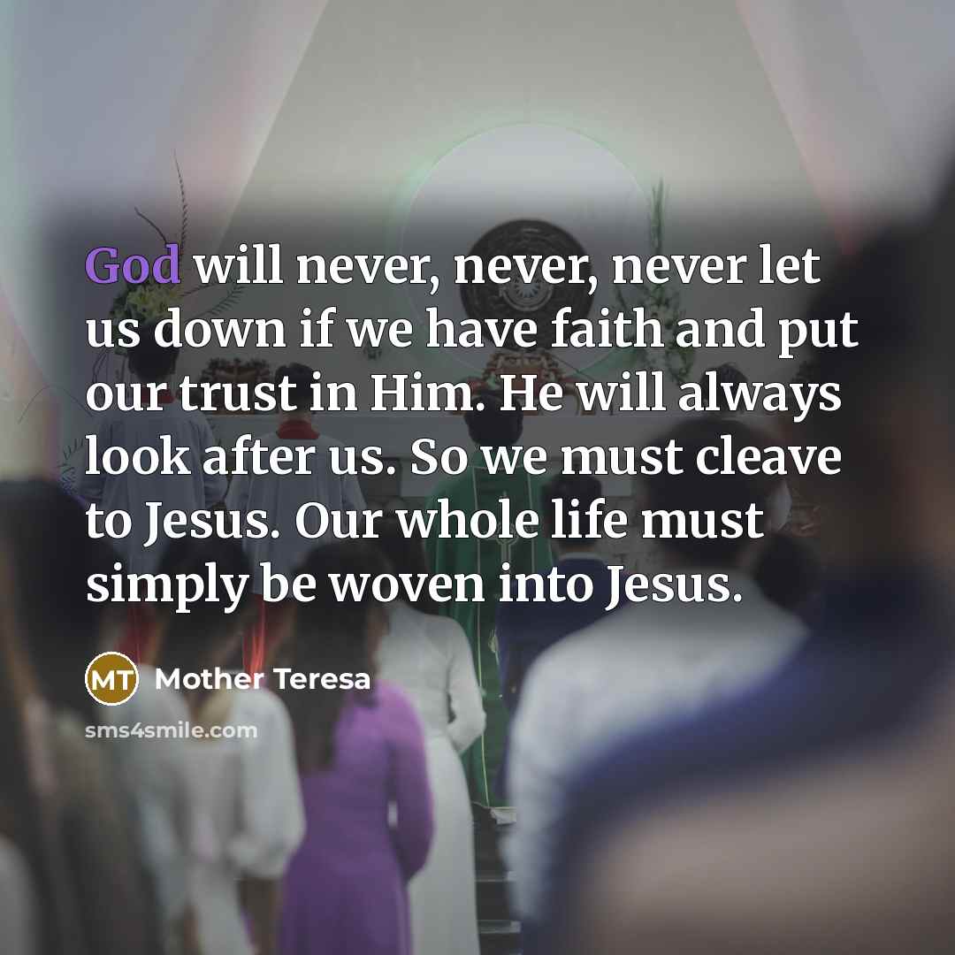 “God will never, never, never let us down if we…” quote by Mother Teresa