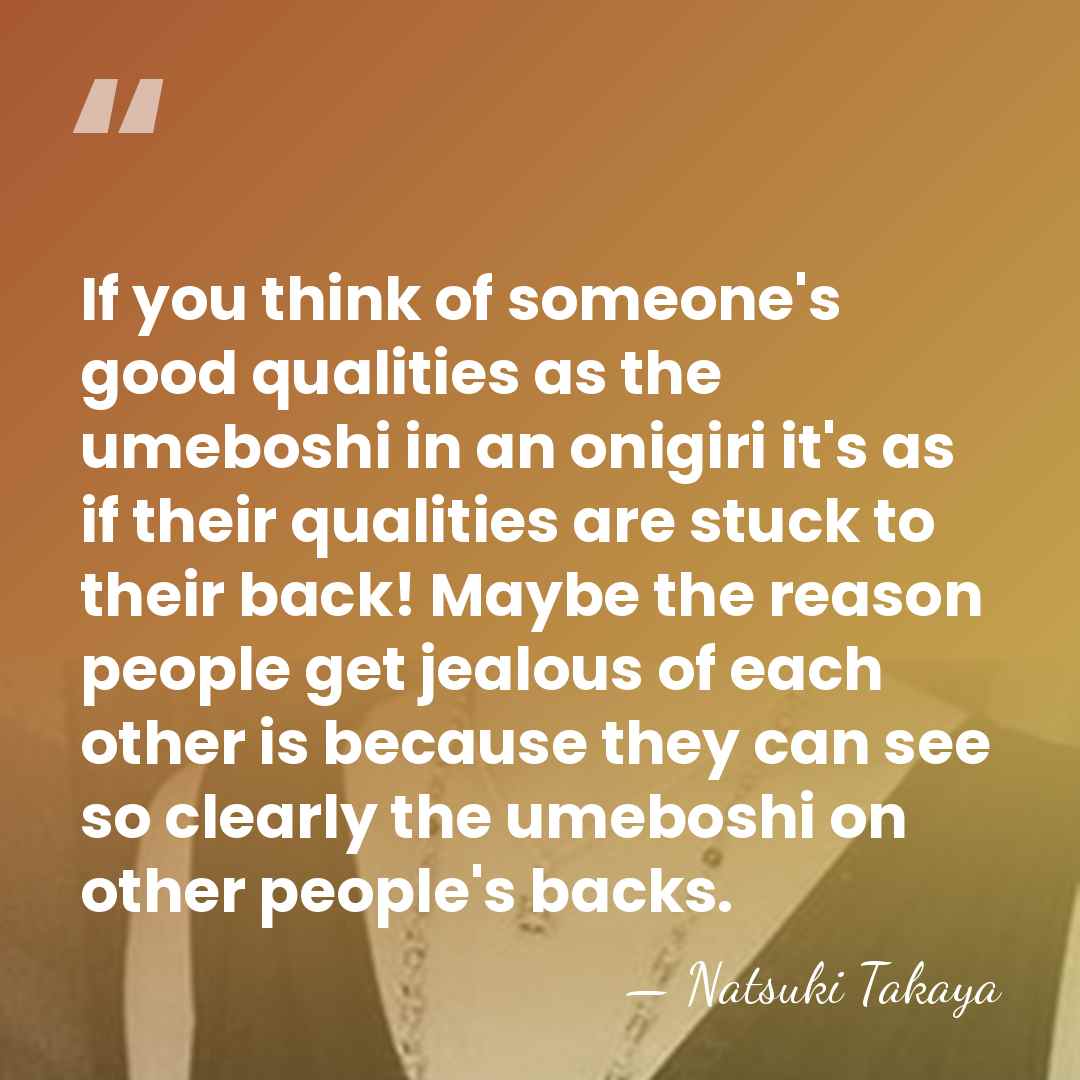 If you think of someone's good qualities as the umeboshi in an&hellip; - Natsuki Takaya