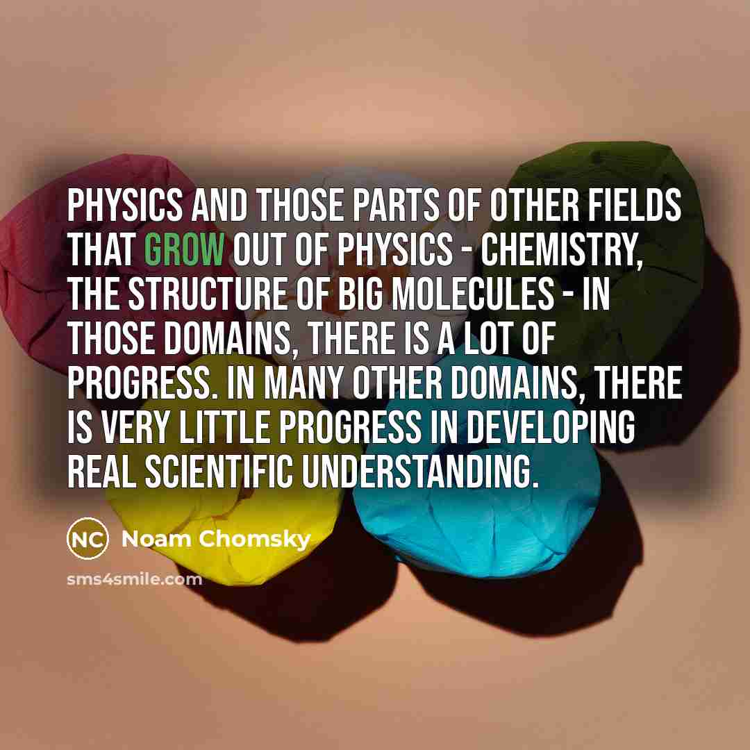 “Physics and those parts of other fields that grow out…” quote by Noam Chomsky