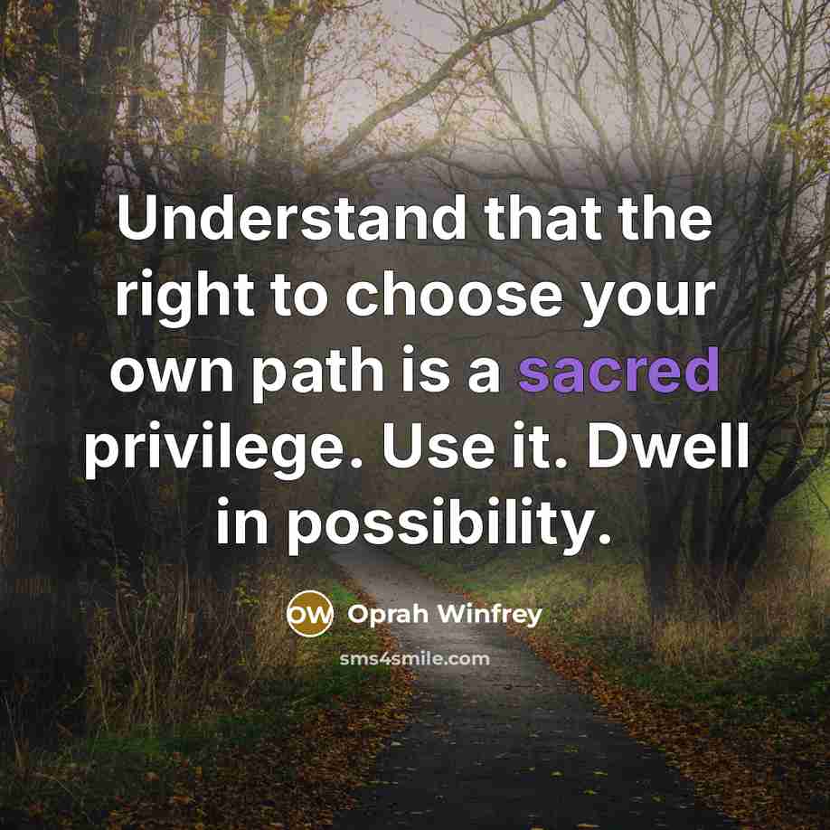 “Understand that the right to choose your own path is…” quote by Oprah Winfrey