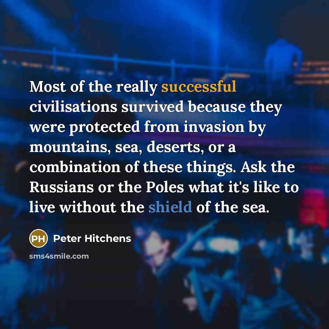 “Most of the really successful civilisations survived because they were…” quote by Peter Hitchens