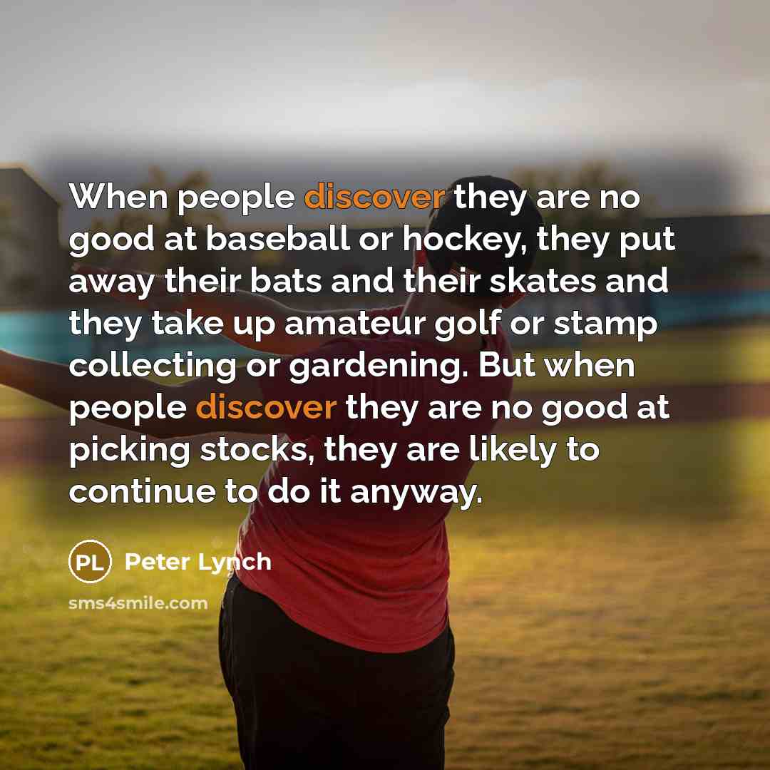 “When people discover they are no good at baseball or…” quote by Peter Lynch