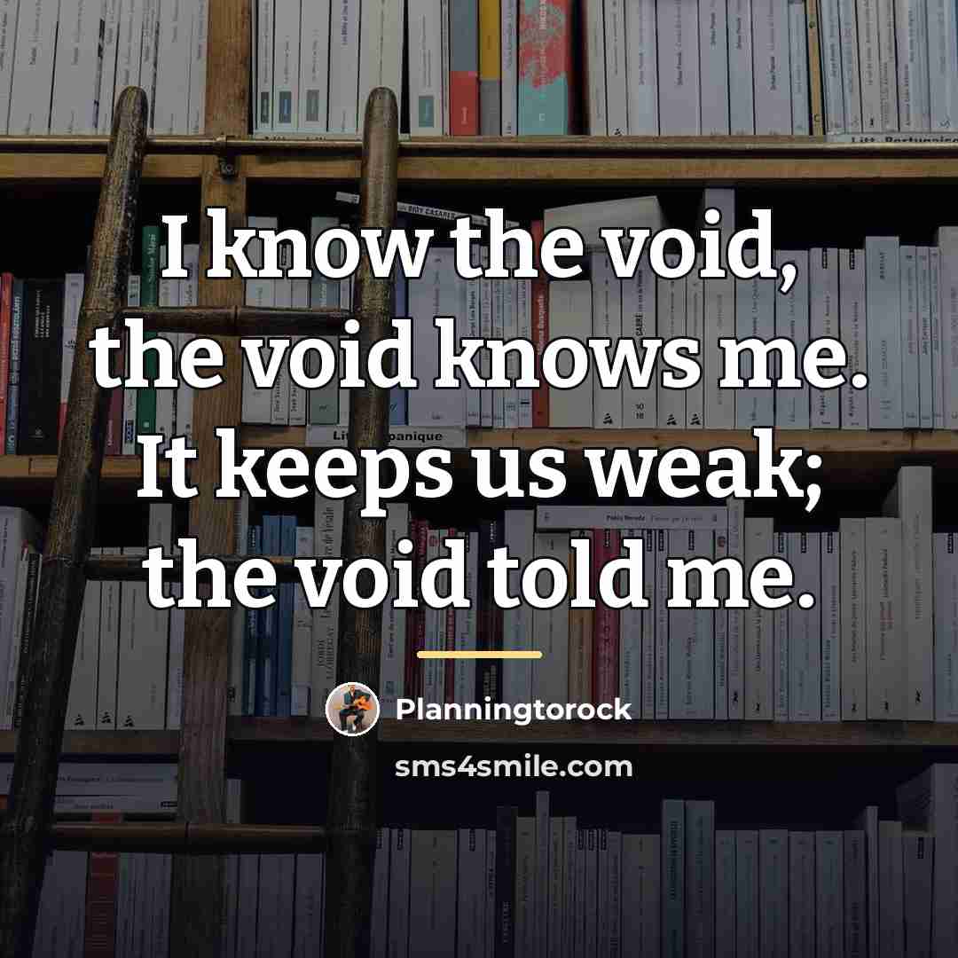 “I know the void, the void knows me. It keeps…” quote by Planningtorock