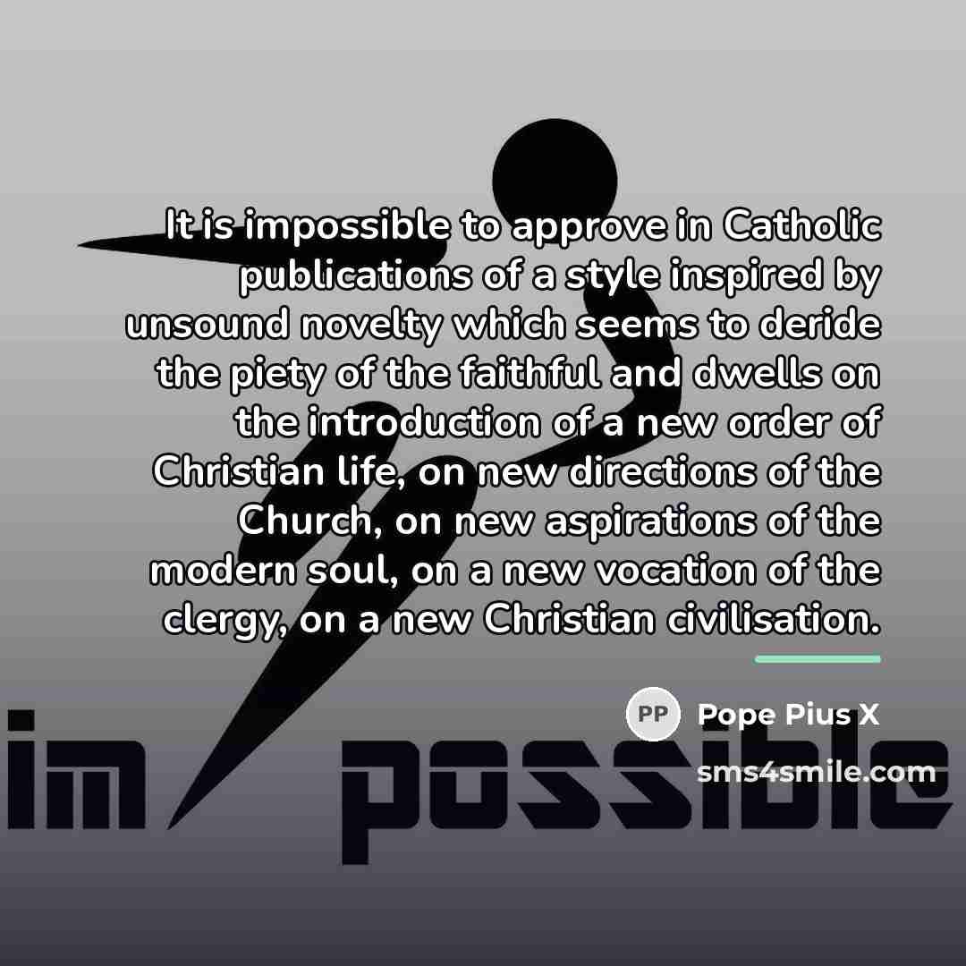 “It is impossible to approve in Catholic publications of a…” quote by Pope Pius X