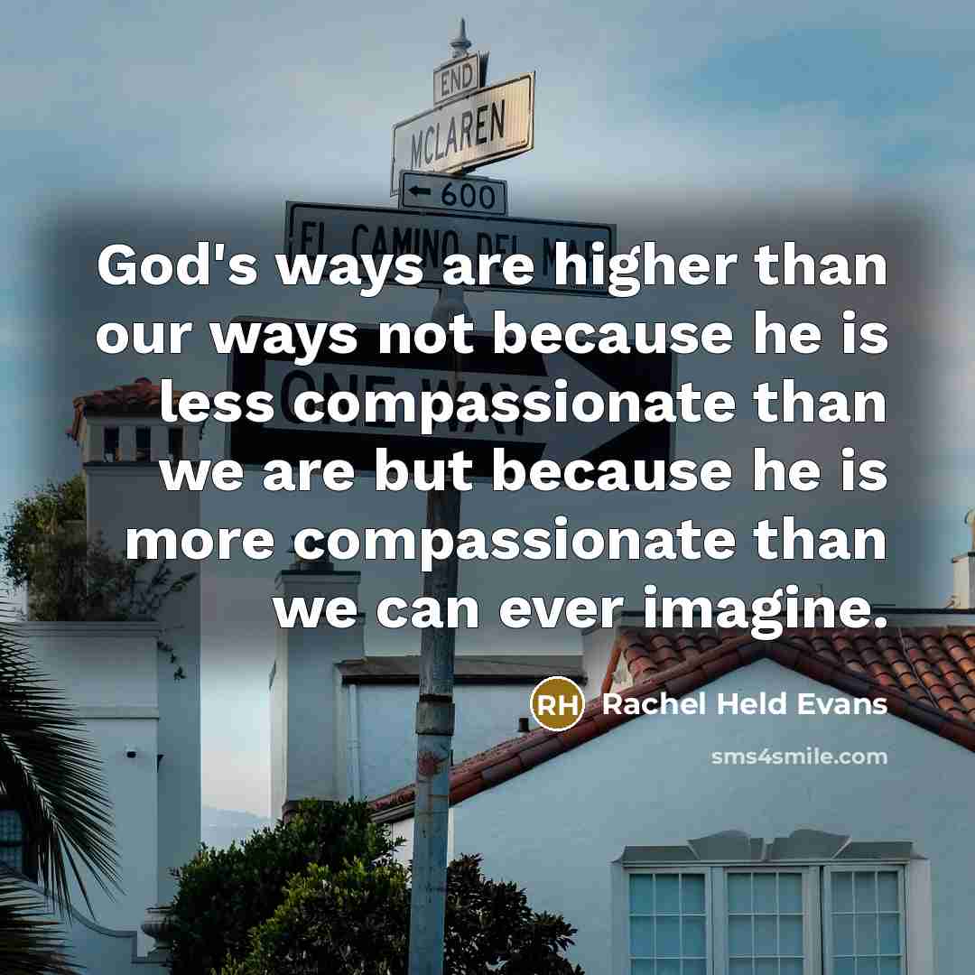“God's ways are higher than our ways not because he…” quote by Rachel Held Evans