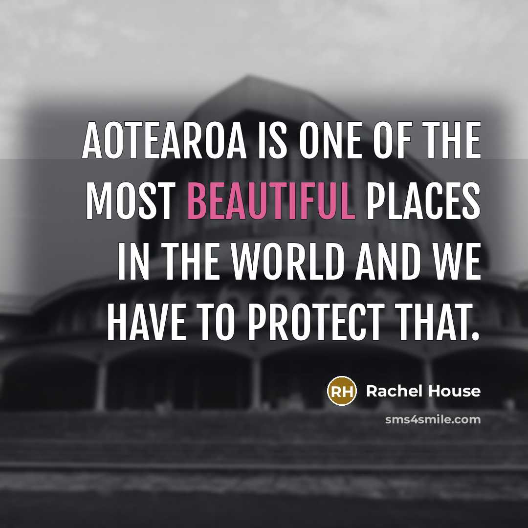 “Aotearoa is one of the most beautiful places in the…” quote by Rachel House