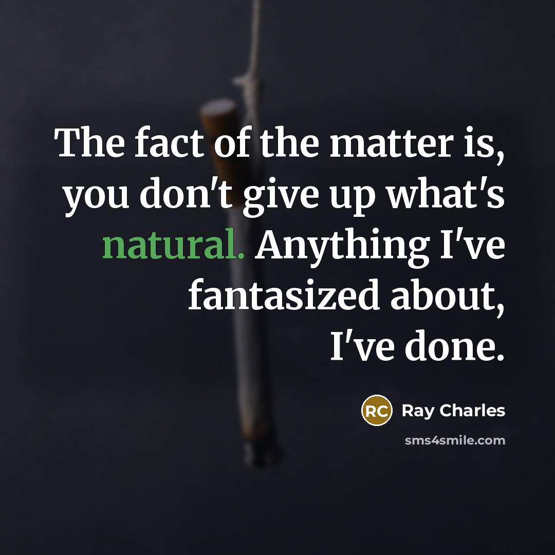 “The fact of the matter is, you don't give up…” quote by Ray Charles