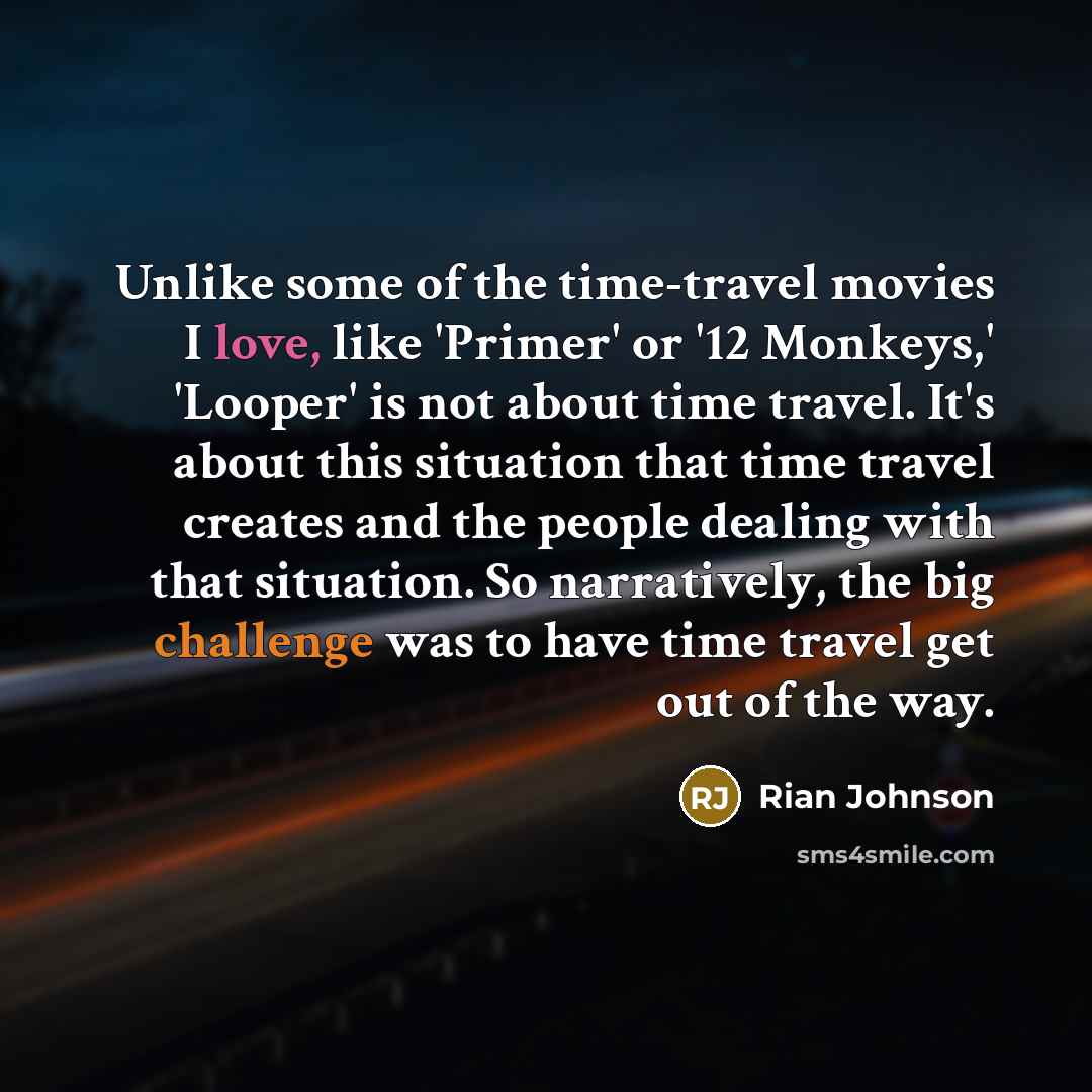 “Unlike some of the time-travel movies I love, like 'Primer'…” quote by Rian Johnson
