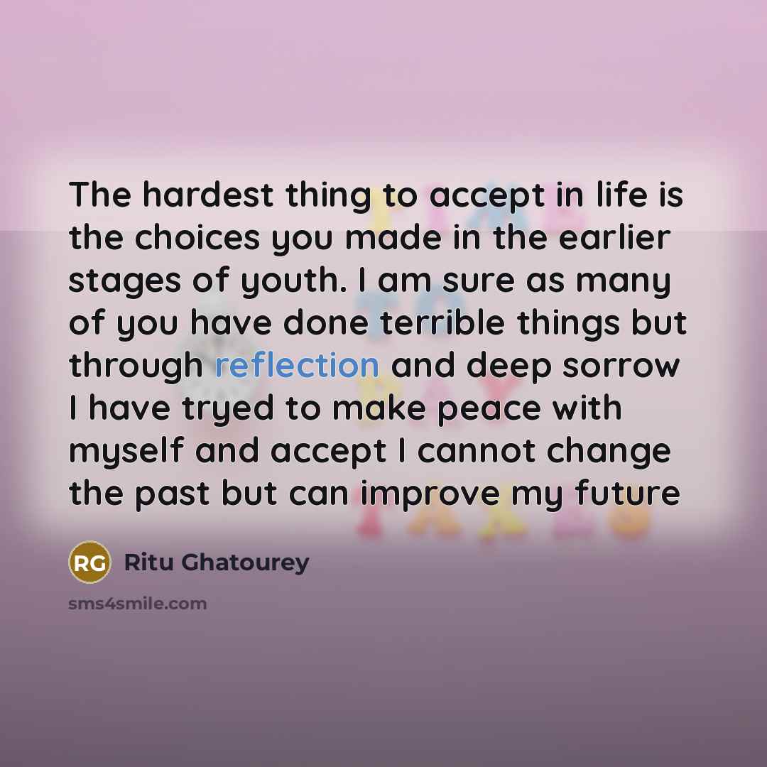 “The hardest thing to accept in life is the choices…” quote by Ritu Ghatourey