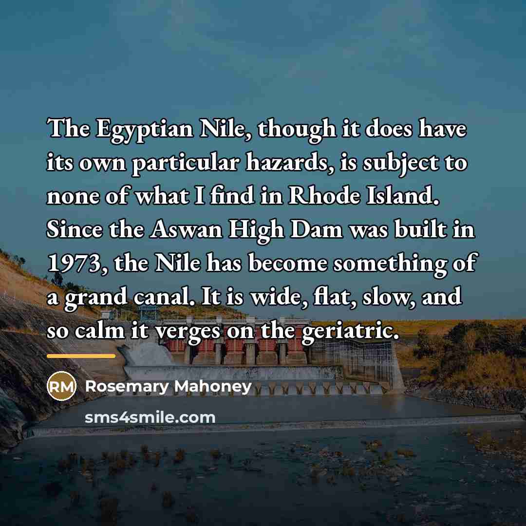 “The Egyptian Nile, though it does have its own particular…” quote by Rosemary Mahoney