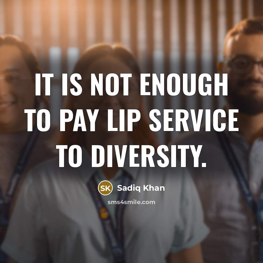 “It is not enough to pay lip service to diversity.…” quote by Sadiq Khan