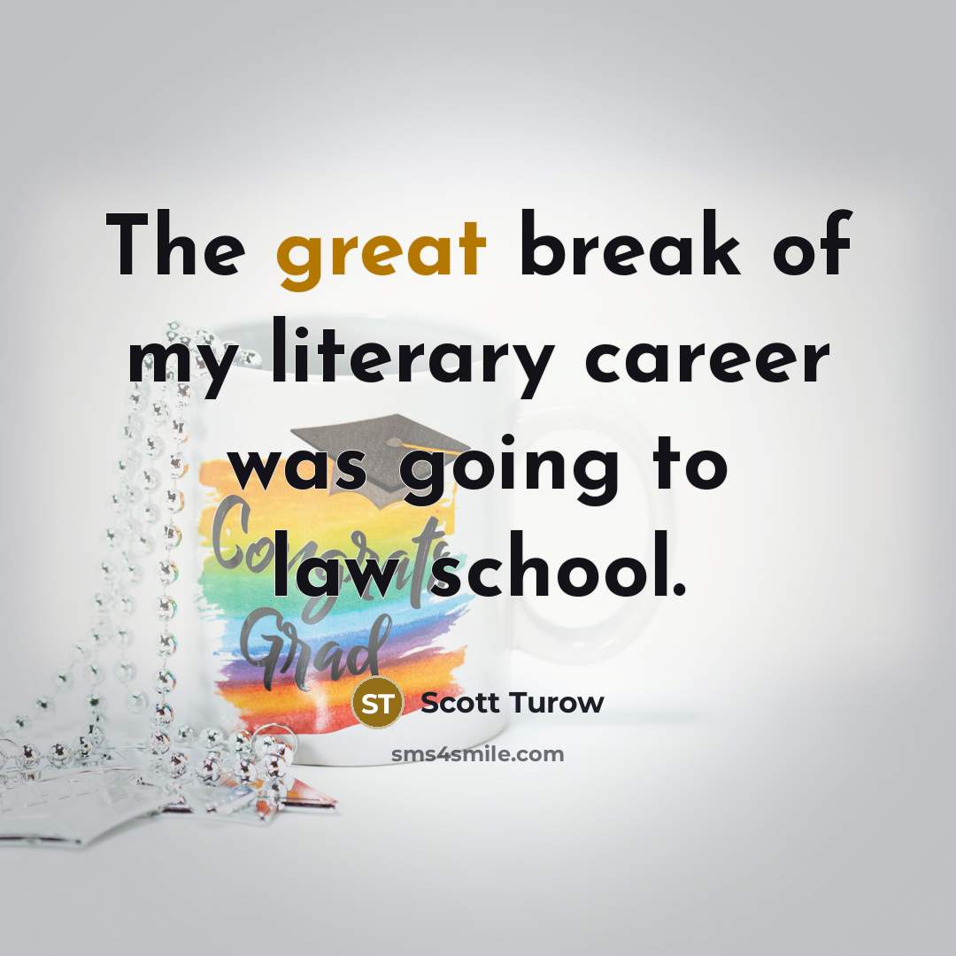 “The great break of my literary career was going to…” quote by Scott Turow